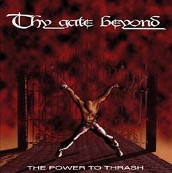 Thy Gate Beyond : The Power to Thrash